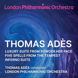 Thomas Adès: Orchestral Suites Thomas Adès: Orchestral Suites