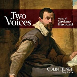 Two Voices: Music Of Girolamo Frescobaldi Two Voices: Music Of Girolamo Frescobaldi