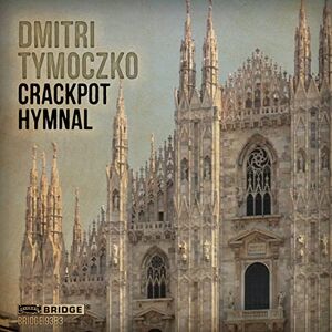 Tymoczko: Crackpot Hymnal Tymoczko: Crackpot Hymnal