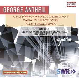 George Antheil: A Jazz Symphony, Piano Concerto No. 1, Capital of the World Suite, Archipelago Rhumba George Antheil: A Jazz Symphony, Piano Concerto No. 1, Capital of the World Suite, Archipelago Rhumba