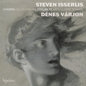 Chopin: Cello Sonata Schubert: Arpeggione Sonata Chopin: Cello Sonata Schubert: Arpeggione Sonata