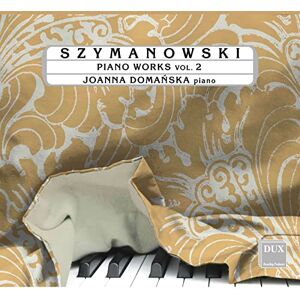 Szymanowski: Piano Works Vol. 2 Szymanowski: Piano Works Vol. 2