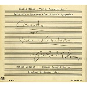 Philip Glass: Violin Concerto No.1, Leonard Bernstein: Serenade Philip Glass: Violin Concerto No.1, Leonard Bernstein: Serenade