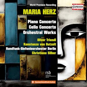 Maria Herz: Piano Concerto; Cello Concerto & Orchestral Works Maria Herz: Piano Concerto; Cello Concerto & Orchestral Works