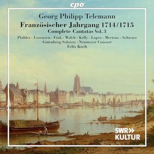 Georg Philipp Telemann: French Church Year 1714/1715 Complete Cantatas, Vol. 3 Georg Philipp Telemann: French Church Year 1714/1715 Complete Cantatas, Vol. 3