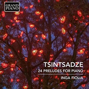 Sulkhan Tsintsadze: 24 Preludes for Piano Sulkhan Tsintsadze: 24 Preludes for Piano