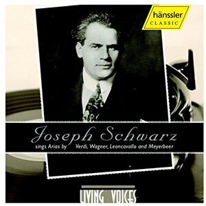 Joseph Schwarz Sings Arias by Verdi, Wagner, Leoncavallo & Meyerbeer Joseph Schwarz Sings Arias by Verdi, Wagner, Leoncavallo & Meyerbeer