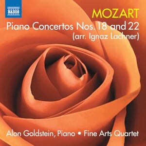 Wolfgang Amadeus Mozart: Piano Concertos Nos. 18 and 22 (arr. Ignaz Lachner) Wolfgang Amadeus Mozart: Piano Concertos Nos. 18 and 22 (arr. Ignaz Lachner)