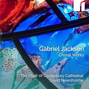 Gabriel Jackson: Choral Works Gabriel Jackson: Choral Works