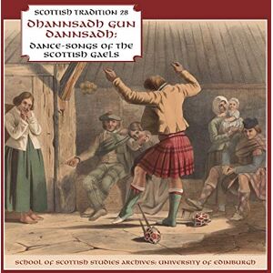 Dhannsadh Gun Dannsadh Dance Songs Of THe Scottish Gales. Dhannsadh Gun Dannsadh Dance Songs Of THe Scottish Gales.