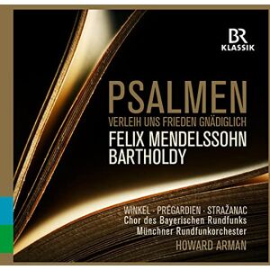Felix Mendelssohn Bartholdy: Psalmen Felix Mendelssohn Bartholdy: Psalmen