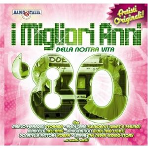 I Migliori Anni Della Nostra Vita '80 I Migliori Anni Della Nostra Vita '80