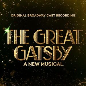 The Great Gatsby A New Musical (Original Broadway Cast Recording) The Great Gatsby A New Musical (Original Broadway Cast Recording)