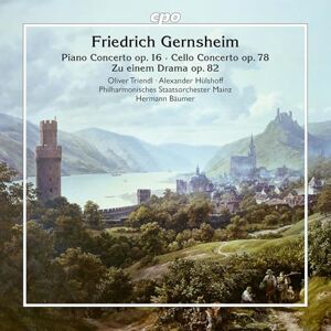 Friedrich Gernsheim: Piano Concerto, Op. 16; Cello Concerto, Op. 78; Zu einem Drama, Op. 82 Friedrich Gernsheim: Piano Concerto, Op. 16; Cello Concerto, Op. 78; Zu einem Drama, Op. 82