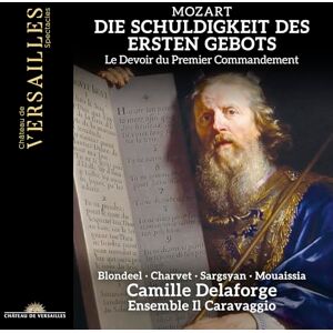 Mozart: Die Schuldigkeit des ersten Gebots, K. 35 Mozart: Die Schuldigkeit des ersten Gebots, K. 35