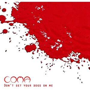 Don’t Set Your Dogs On Me Don’t Set Your Dogs On Me