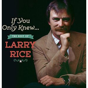 If Only You Knew.... The Best Of Larry Rice If Only You Knew.... The Best Of Larry Rice