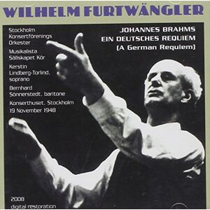 Furtwangler Conducts the Brahms Requiem Furtwangler Conducts the Brahms Requiem