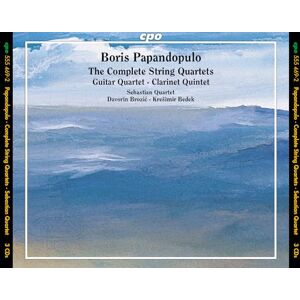 Boris Papandopulo: The Complete String Quartets; Guitar Quartet; Clarinet Quintet Boris Papandopulo: The Complete String Quartets; Guitar Quartet; Clarinet Quintet