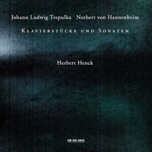 Johann Ludwig Trepulka & Norbert von Hannenheim Klavierstucke und Sonaten Johann Ludwig Trepulka & Norbert von Hannenheim Klavierstucke und Sonaten