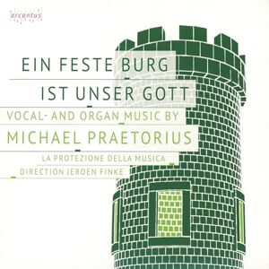 Vocal And Organ Music By Michael Praetorius: Ein Feste Burg Ist Unser Gott Vocal And Organ Music By Michael Praetorius: Ein Feste Burg Ist Unser Gott