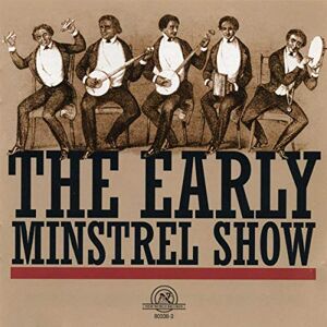 The Early Minstrel Show The Early Minstrel Show