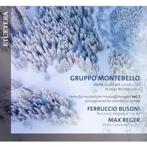 Ferruccio Busoni: Berceuse elegiaque Op. 42 & Max Reger: Violin Concerto Op. 101 Ferruccio Busoni: Berceuse elegiaque Op. 42 & Max Reger: Violin Concerto Op. 101