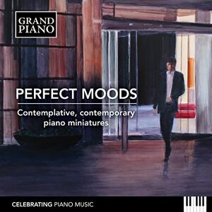 Perfect Moods Contemplative, contemporary piano miniatures Perfect Moods Contemplative, contemporary piano miniatures