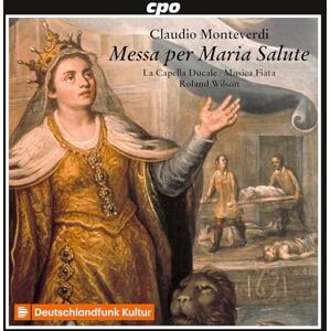 Claudio Monteverdi: Messa per Maria Salute Claudio Monteverdi: Messa per Maria Salute