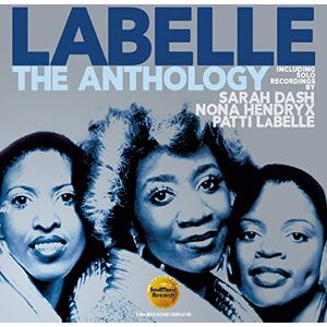 The Anthology: Including Solo Recordings By Sarah Dash, Nona Hendryx & Patti Labelle The Anthology: Including Solo Recordings By Sarah Dash, Nona Hendryx & Patti Labelle