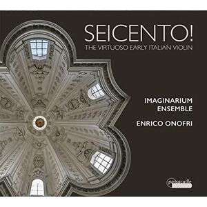 SEICENTO! The Virtuoso Early Italian Violin SEICENTO! The Virtuoso Early Italian Violin