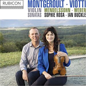 Montgeroult/Viotti/Mendelssohn/Weber: Violin Sonatas Montgeroult/Viotti/Mendelssohn/Weber: Violin Sonatas