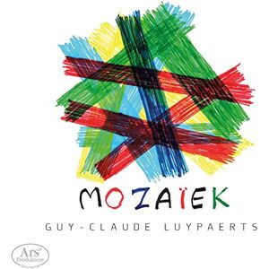 Guy Claude Luypaerts: MOZAIEK Guy Claude Luypaerts: MOZAIEK