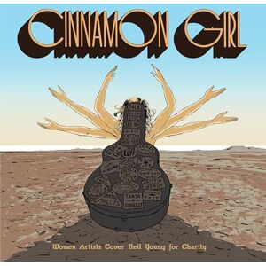 Cinnamon Girl Women Artists Cover Neil Young for Charity Cinnamon Girl Women Artists Cover Neil Young for Charity