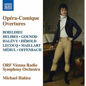 Boieldieu, Delibes, Gounod, Halévy, Hérold, Lecocq, Maillart, Méhul, Offenbach: Opéra-Comique Overtures Boieldieu, Delibes, Gounod, Halévy, Hérold, Lecocq, Maillart, Méhul, Offenbach: Opéra-Comique Overtures