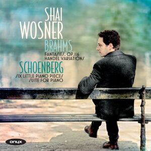 Shai Wosner: Fantasies, Op. 116/Handel Variations/... Shai Wosner: Fantasies, Op. 116/Handel Variations/...