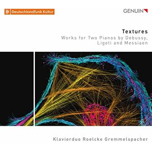 Textures: Works for Two Pianos by Debussy, Ligeti and Messiaen Textures: Works for Two Pianos by Debussy, Ligeti and Messiaen