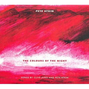 The Colours of the Night: Songs By Clive James and Pete Atkin The Colours of the Night: Songs By Clive James and Pete Atkin