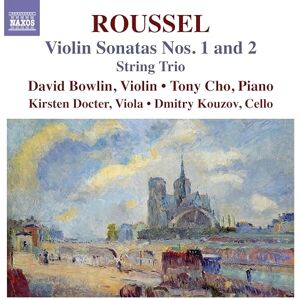 Albert Roussel: Violin Sonatas Nos. 1 and 2; String Trio Albert Roussel: Violin Sonatas Nos. 1 and 2; String Trio