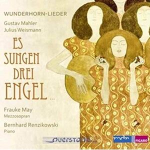 Mahler: Wunderhorn-Lieder Es sungen drei Engel Mahler: Wunderhorn-Lieder Es sungen drei Engel