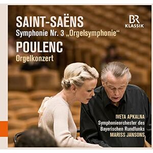 Camille Saint-Saëns: Organ Symphony, Francis Poulenc: Organ Concerto Camille Saint-Saëns: Organ Symphony, Francis Poulenc: Organ Concerto