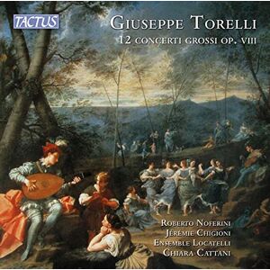 Giuseppe Torelli: 12 Concerti Grossi, Op. 8 Giuseppe Torelli: 12 Concerti Grossi, Op. 8