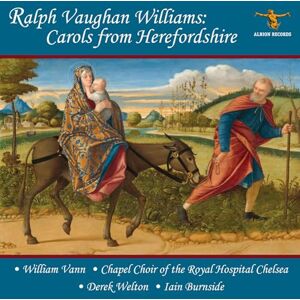 Ralph Vaughan Williams: Carols from Herefordshire Ralph Vaughan Williams: Carols from Herefordshire