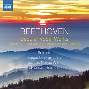 Ludwig van Beethoven: Secular Vocal Works Opferlied, Lied aus der Ferne, An die Geliebte Ludwig van Beethoven: Secular Vocal Works Opferlied, Lied aus der Ferne, An die Geliebte