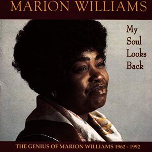 My Soul Looks Back: The Genius of Marion Williams 1962-1992 My Soul Looks Back: The Genius of Marion Williams 1962-1992