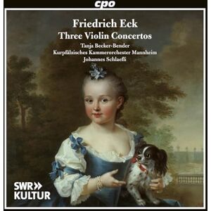 Friedrich Eck: Three Violin Concertos Friedrich Eck: Three Violin Concertos