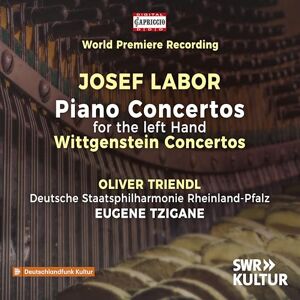 Josef Labor: Piano Concertos for the left Hand; Wittgenstein Concertos Josef Labor: Piano Concertos for the left Hand; Wittgenstein Concertos