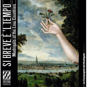 Si breve è 'l tempo. Madrigals in the Low Countries Si breve è 'l tempo. Madrigals in the Low Countries