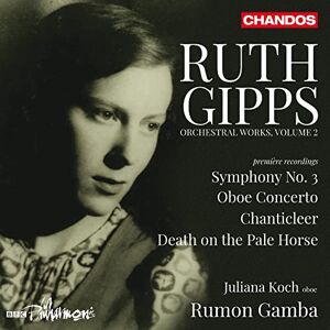 Ruth Gipps:Orchestral Music, Vol. 2: Symphony No. 3; Oboe Concerto; Chanticleer; Death on the Pale Horse Ruth Gipps:Orchestral Music, Vol. 2: Symphony No. 3; Oboe Concerto; Chanticleer; Death on the Pale Horse