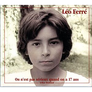 Leo Ferre On N'est Pas Serieux Quand On A 17 Leo Ferre On N'est Pas Serieux Quand On A 17
